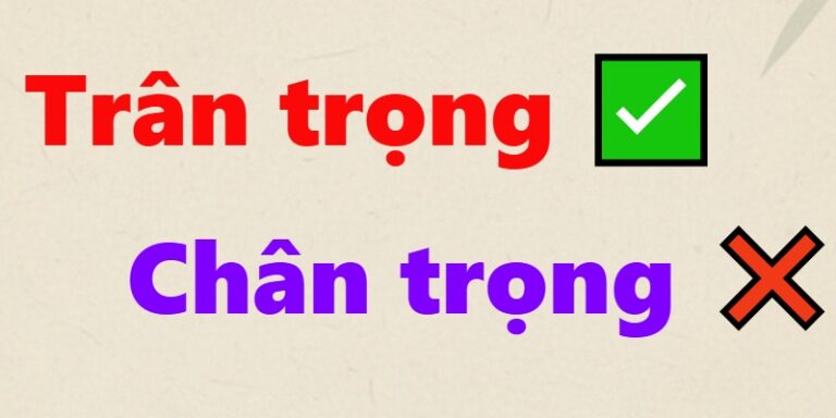 Trân trọng hay Chân trọng